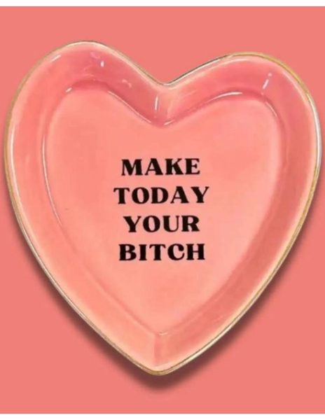 Make Today Your Bitch Heart Trinket Tray