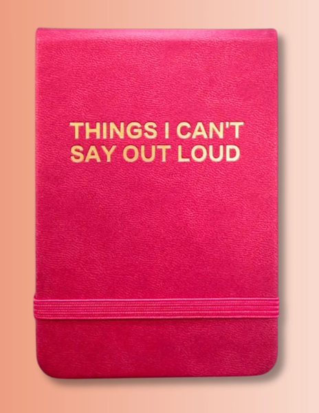 Things I Can't Say Out Loud-Leatherette Journal